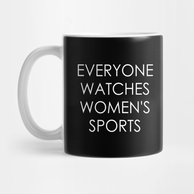 Everyone Watches Women's Sports by Oyeplot